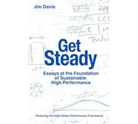 Get Steady: Essays at the Foundation of Sustainable High Performance
