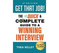 Get That Job!: The Quick and Complete Guide to a Winning Interview: The Quick and Complete Guide to a Winning Interview, 2nd Edition