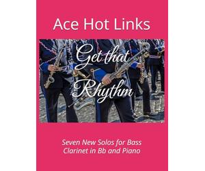 Get that Rhythm: Seven New Solos for Bass Clarinet in Bb and Piano
