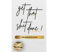 Get that shit done: Mon carnet de To-Do listes