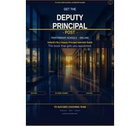 Get the Deputy Principal Post - Primary: The Complete Interview and Application Guide for Irish Primary Schools (To Lead: Irish School Leadership Guides)