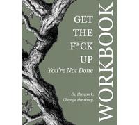 Get the F*ck Up - You're Not Done: Workbook: Workbook