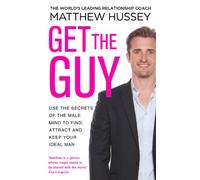 Get The Guy: Use The Secrets Of The Male Mind To F: the New York Times bestselling guide to changing your mindset and getting results from YouTube and ... sensation, relationship coach Matthew Hussey