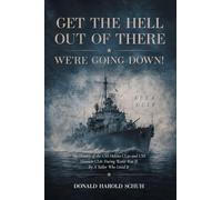 Get the Hell Out of There We're Going Down: The History of the USS Helena CL50 and USS Houston CL81 During World War II by A Sailor Who Lived It