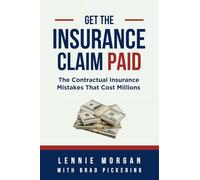 Get the Insurance Claim Paid: The Contractual Insurance Mistakes That Cost Millions