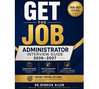 Get the Job: Administrator Interview Guide 2026-2027 (Teacher Certification Mastery Series)