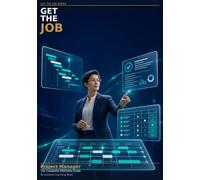 Get the Job: Project Manager: The only interview preparation guide built specifically for project management professionals
