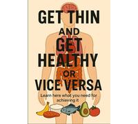Get thin and get health or vice versa: Learn here wat you need to do achieving it