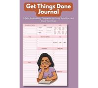 Get Things Done Journal: Your All-in-One Daily Organizer for Tasks, Focus, Fitness & Self-Care