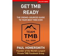Get TMB Ready: The Crowd-Sourced Guide to Your Best TMB Ever (Still Got It)