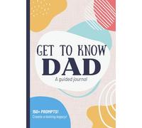 Get To Know Dad: A Guided Journal: A Father's Life Story Book to Fill Out & Share His Legacy | Birthday, Christmas, Fathers Day Gift Idea from Kids, Son, Daughter
