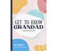 Get To Know Grandad: A Guided Journal: Life Story Book for Grandfather to Fill Out | Grandpa's Legacy & Memories | Christmas, Fathers Day, Birthday Gift Idea from Grandson, Granddaughter, Grandkids