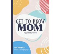 Get To Know Mom: A Guided Journal: A Mother's Life Story Book to Fill Out & Share Her Legacy | Birthday, Christmas, Mothers Day Gift Idea from Son, Daughter, Kids