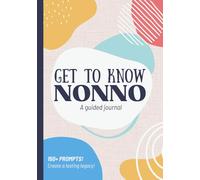 Get To Know Nonno: A Guided Journal: Life Story Memory Book to Fill Out | Grandpa's Legacy | Christmas, Fathers Day, Birthday Gift Idea from Grandson, Granddaughter, Grandchildren