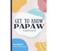 Get To Know Papaw: A Guided Journal: Life Story Book to Fill Out | Grandpa's Legacy & Memories | Christmas, Fathers Day, Birthday Gift Ideas from Grandson, Granddaughter, Grandkids