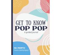 Get To Know Pop Pop: A Guided Journal: Life Story Book to Fill Out | Grandpa's Legacy & Memories | Christmas, Fathers Day, Birthday Gift Idea for PopPop from Grandson, Granddaughter, Grandkids