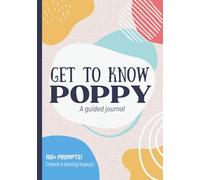 Get To Know Poppy: A Guided Journal: Life Story Book to Fill Out | Grandpa's Legacy & Memories | Christmas, Fathers Day, Birthday Gift Idea from Grandson, Granddaughter, Grandkids