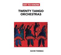 Get To Know Twenty Tango Orchestras (Get To Know Tango)