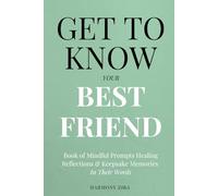 Get To Know Your Best Friend: Book of Mindful Prompts Healing Reflections and Keepsake Memories in Their Words
