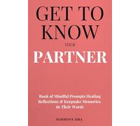 Get To Know Your Partner: Book of Mindful Prompts Healing Reflections and Keepsake Memories in Their Words