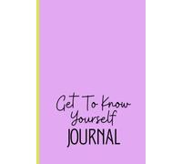 Get To Know Yourself Journal: A 52-Week Writing Journey to Deepen Self-Awareness and Strengthen Self-Love