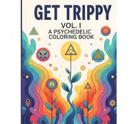 Get Trippy Vol. I: A Psychedelic Coloring Book | For Stress Relief and Relaxation