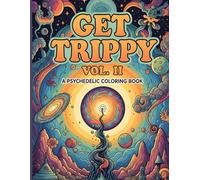 Get Trippy Vol. II: A Psychedelic Coloring Book | For Stress Relief and Relaxation