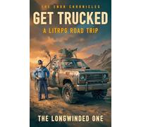 Get Trucked: A LitRPG Road Trip (The Endr Chronicles)