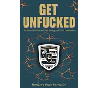 Get Unfucked: A Warrior's Path to Goal Setting and Goal Domination