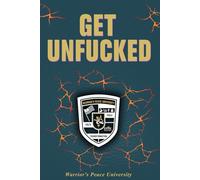 Get Unfucked: A Warrior's Path to Goal Setting and Goal Domination
