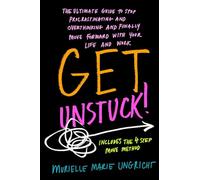 Get Unstuck!: The ultimate guide to stop procrastinating and overthinking and finally move forward with your life and work.