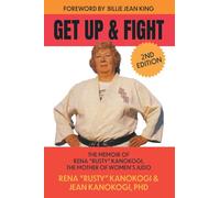 Get Up and Fight: The Memoir of Rena "Rusty" Kanokogi, The Mother of Women's Judo.