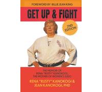 Get Up and Fight: The Memoir of Rena "Rusty" Kanokogi, The Mother of Women's Judo.: The Memoir of Rena "Rusty" Kanokogi, the Mother of Judo