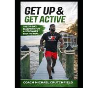 Get Up & Get Active: The 21 Day Blueprint For A Stronger Body & Mind