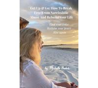 Get Up & Go: How to Break Free from Narcissistic Abuse and Rebuild Your Life: Find Your Voice, Reclaim Your Peace, and Rise Again