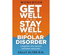 Get Well and Stay Well with Bipolar Disorder: Lengthen the periods between episodes