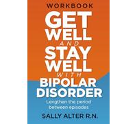 Get Well and Stay Well with Bipolar Disorder: Lengthen the periods between episodes