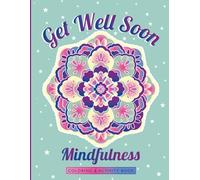 Get Well Soon Mindfulness Coloring and Activity book: A perfect gift for someone who is not well.
