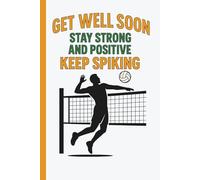 Get Well Soon Stay Strong And Positive Keep Spiking: Men Volleyball Athlete Journal