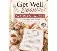 Get Well Soon Word Search: 75 Cozy Large Print Puzzles: For Rest, Relaxation and Recovery (The Comfort & Healing Puzzle Collection)