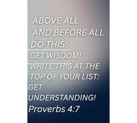 get WISDOM get UNDERSTANDING