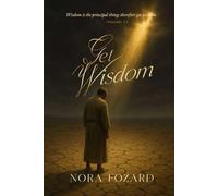Get Wisdom: Wisdom Is the Principal Thing; Therefore Get Wisdom
