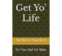 Get Yo' Life: Fo' You Get Yo' Man