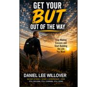 Get Your Butt Out of the Way: What the Army, Family, Business, and the Trail Taught Me About Taking Action