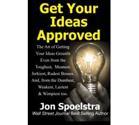 Get Your Ideas Approved: Job Skill #1: How to get your boss to approve anything you want to do (Wonderful Ideas: Created and Approved! #1)