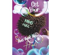 Get Your Mind Right… And Think Like Him!: A Guided Journal for Mental Renewal, Reflection, and Faith Alignment