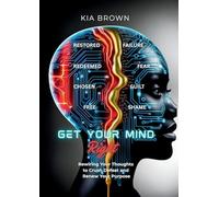 Get Your Mind Right: Rewiring Your Thoughts to Crush Defeat and Renew Your Purpose
