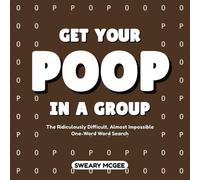 Get Your Poop In A Group: The Ridiculously Difficult, Almost Impossible One-Word Word Search