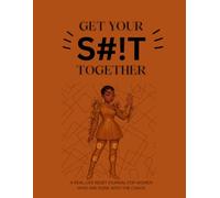 Get Your S#IT Together: Self Help Journal