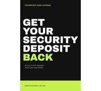 Get Your Security Deposit Back: The Renter's Legal Playbook to Document, Demand, and Win in Small Claims - Plus the Penalty Damages Your State Allows (The Good Practice)